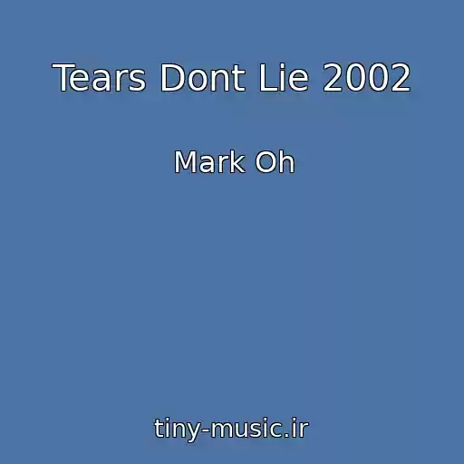 کاور آهنگ Tears Dont Lie 2002 از Mark Oh