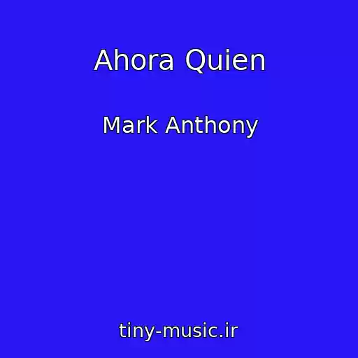 کاور آهنگ Ahora Quien از Mark Anthony