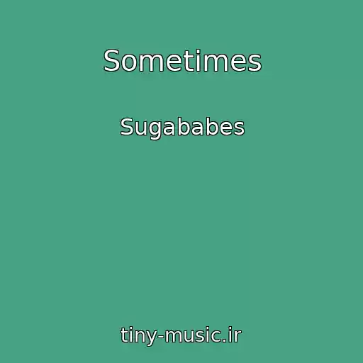 کاور آهنگ Sometimes از Sugababes