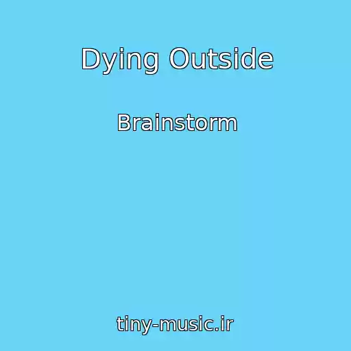 کاور آهنگ Dying Outside از Brainstorm