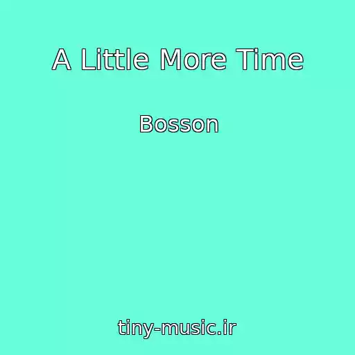 کاور آهنگ A Little More Time از Bosson