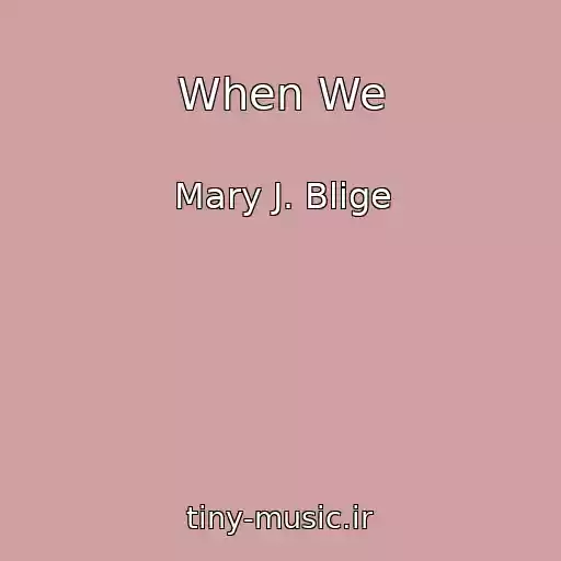کاور آهنگ When We از Mary J. Blige