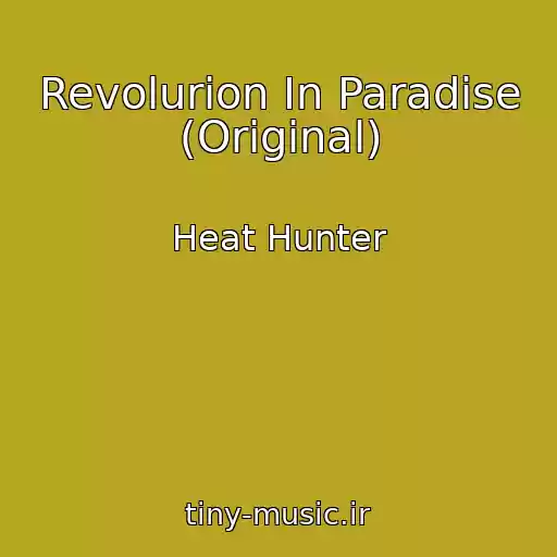 کاور آهنگ Revolurion In Paradise (Original) از Heat Hunter