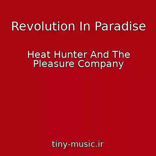 کاور آهنگ Revolution In Paradise از Heat Hunter And The Pleasure Company