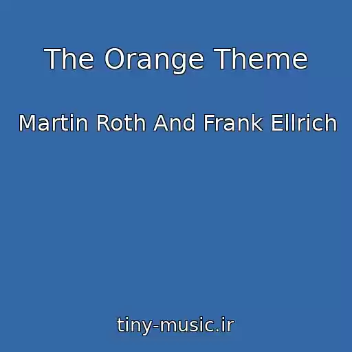 کاور آهنگ The Orange Theme از Martin Roth And Frank Ellrich