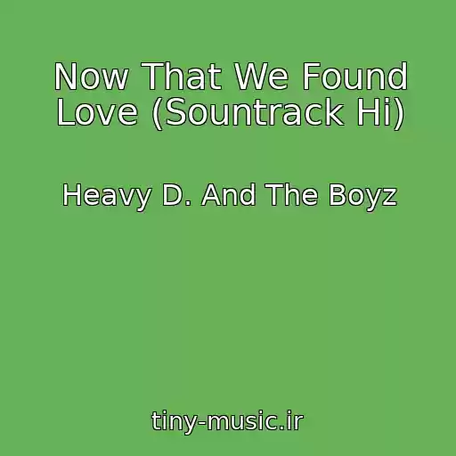 کاور آهنگ Now That We Found Love (Sountrack Hi) از Heavy D. And The Boyz