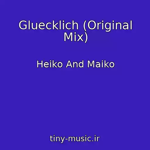 کاور آهنگ Gluecklich (Original Mix) از Heiko And Maiko