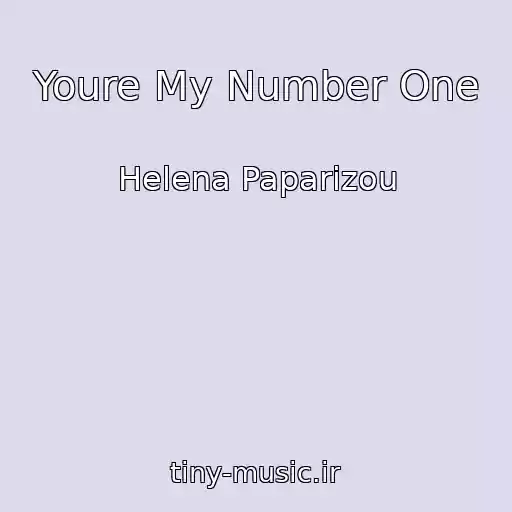 کاور آهنگ Youre My Number One از Helena Paparizou