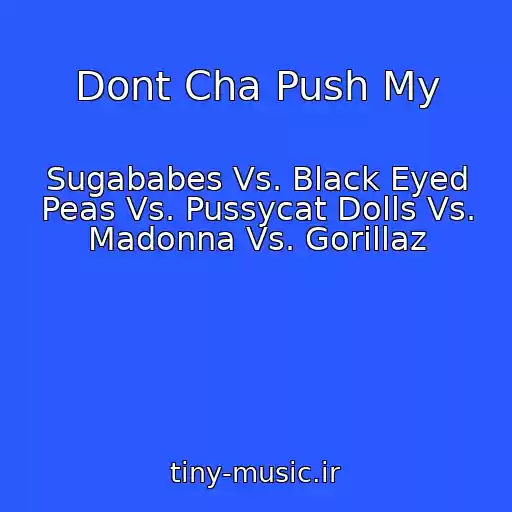 کاور آهنگ Dont Cha Push My از Sugababes Vs. Black Eyed Peas Vs. Pussycat Dolls Vs. Madonna Vs. Gorillaz