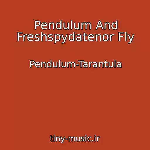 کاور آهنگ Pendulum And Freshspydatenor Fly از Pendulum-Tarantula