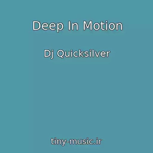 کاور آهنگ Deep In Motion از Dj Quicksilver