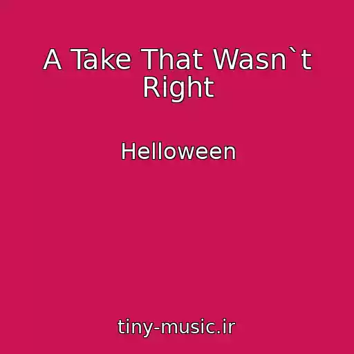 کاور آهنگ A Take That Wasn`t Right از Helloween