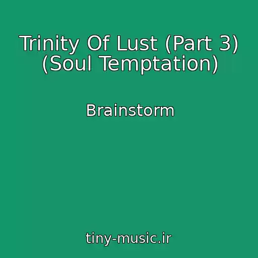 کاور آهنگ Trinity Of Lust (Part 3) (Soul Temptation) از Brainstorm