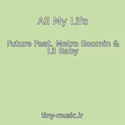 کاور آهنگ All My Life از Future Feat. Metro Boomin & Lil Baby