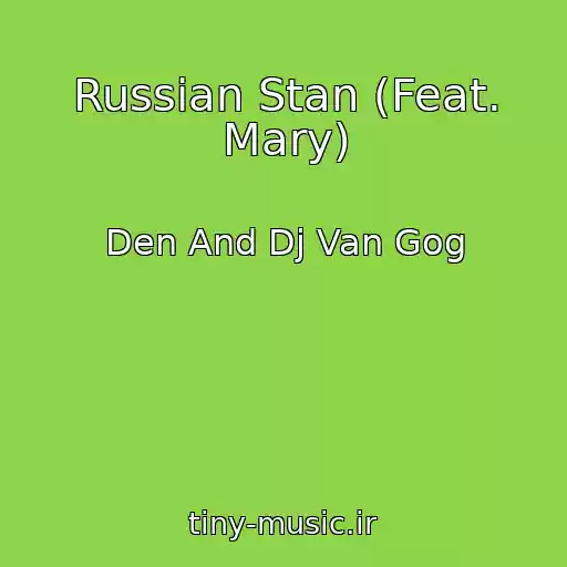 کاور آهنگ Russian Stan (Feat. Mary) از Den And Dj Van Gog