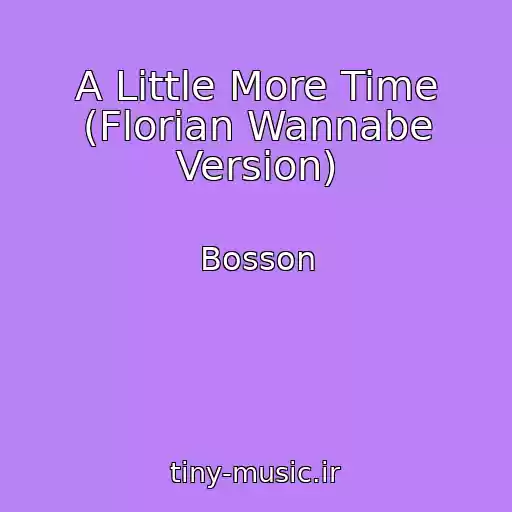 کاور آهنگ A Little More Time (Florian Wannabe Version) از Bosson