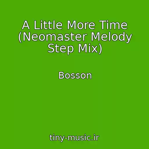 کاور آهنگ A Little More Time (Neomaster Melody Step Mix) از Bosson