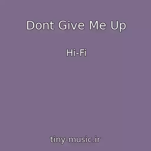 کاور آهنگ Dont Give Me Up از Hi-Fi