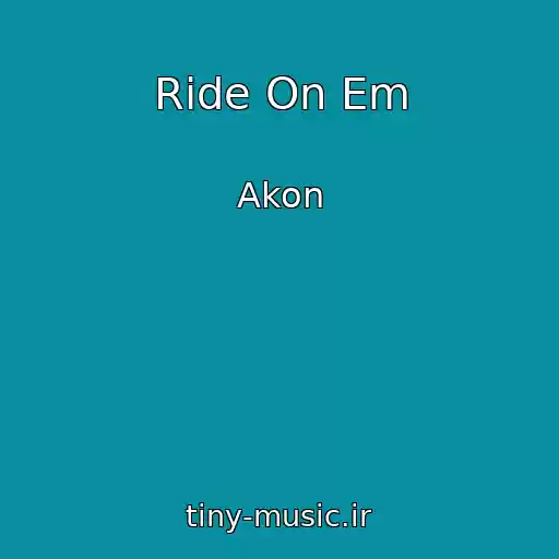 کاور آهنگ Ride On Em از Akon