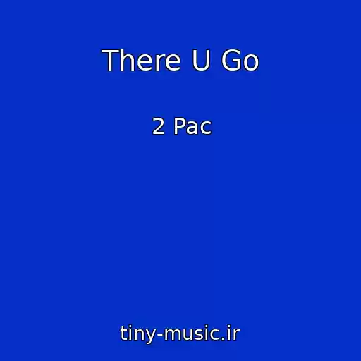 کاور آهنگ There U Go از 2 Pac