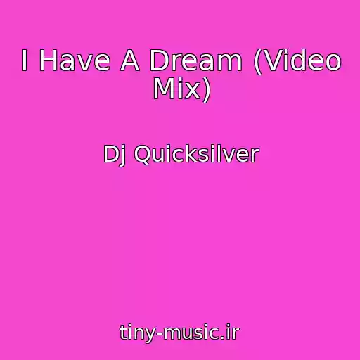 کاور آهنگ I Have A Dream (Video Mix) از Dj Quicksilver