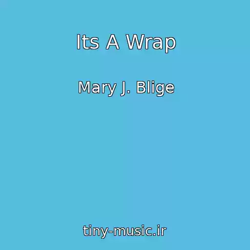کاور آهنگ Its A Wrap از Mary J. Blige