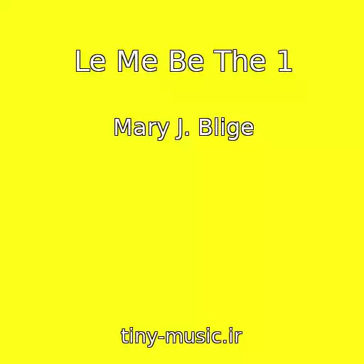 کاور آهنگ Le Me Be The 1 از Mary J. Blige