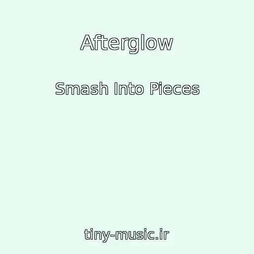 کاور آهنگ Afterglow از Smash Into Pieces