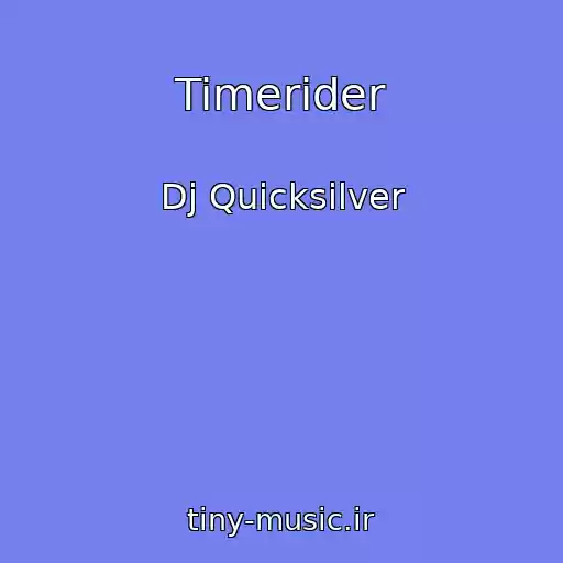 کاور آهنگ Timerider از Dj Quicksilver