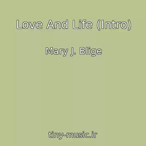 کاور آهنگ Love And Life (Intro) از Mary J. Blige