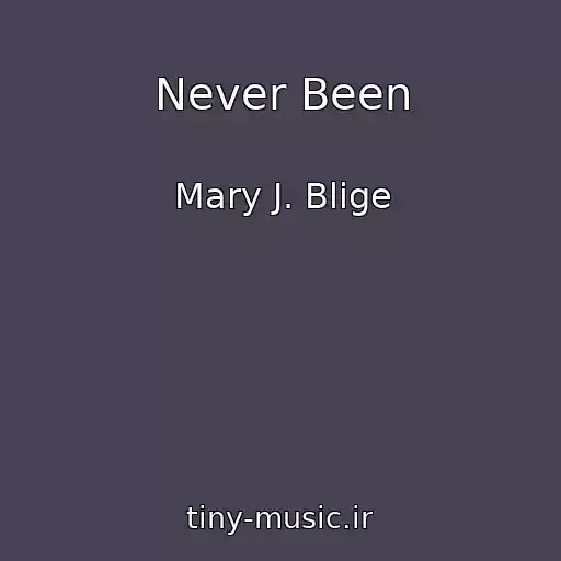 کاور آهنگ Never Been از Mary J. Blige