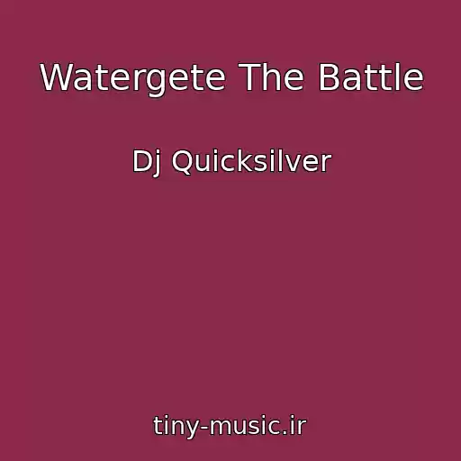 کاور آهنگ Watergete The Battle از Dj Quicksilver