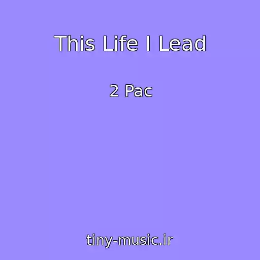کاور آهنگ This Life I Lead از 2 Pac