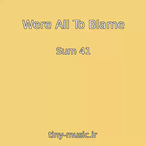 کاور آهنگ Were All To Blame از Sum 41