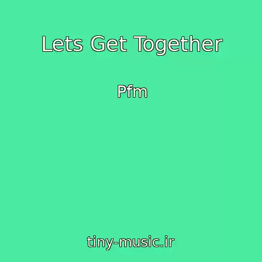 کاور آهنگ Lets Get Together از Pfm