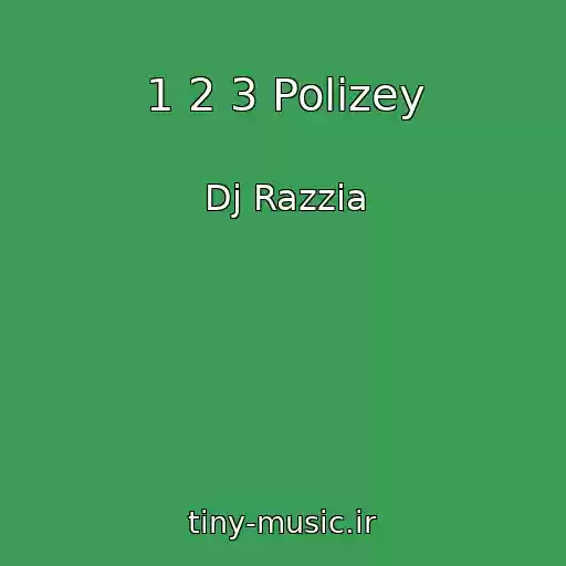 کاور آهنگ 1 2 3 Polizey از Dj Razzia