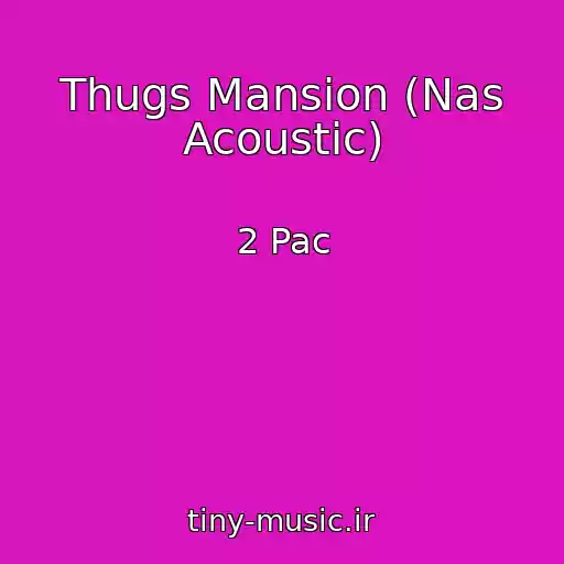 کاور آهنگ Thugs Mansion (Nas Acoustic) از 2 Pac