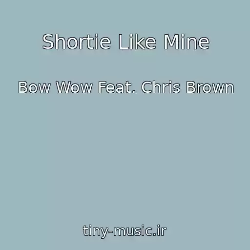 کاور آهنگ Shortie Like Mine از Bow Wow Feat. Chris Brown