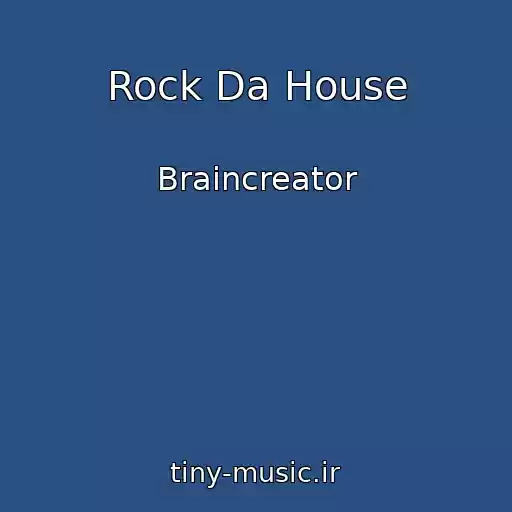 کاور آهنگ Rock Da House از Braincreator