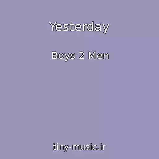 کاور آهنگ Yesterday از Boys 2 Men