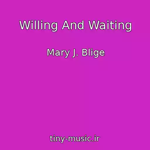 کاور آهنگ Willing And Waiting از Mary J. Blige