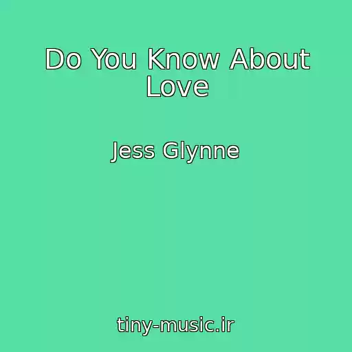 کاور آهنگ Do You Know About Love از Jess Glynne