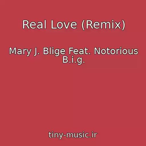 کاور آهنگ Real Love (Remix) از Mary J. Blige Feat. Notorious B.i.g.