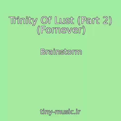 کاور آهنگ Trinity Of Lust (Part 2) (Fornever) از Brainstorm