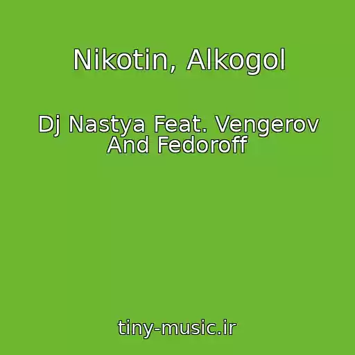 کاور آهنگ Nikotin, Alkogol از Dj Nastya Feat. Vengerov And Fedoroff