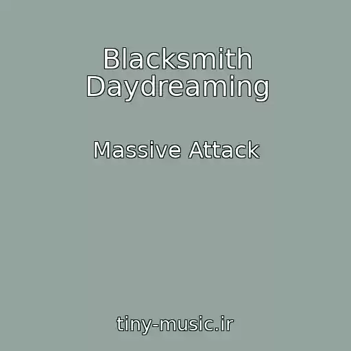کاور آهنگ Blacksmith Daydreaming از Massive Attack