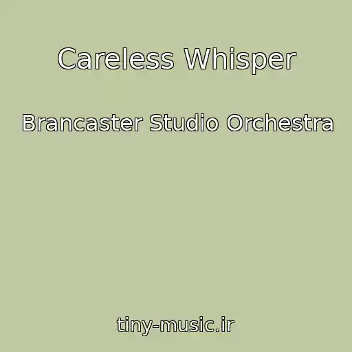 کاور آهنگ Careless Whisper از Brancaster Studio Orchestra
