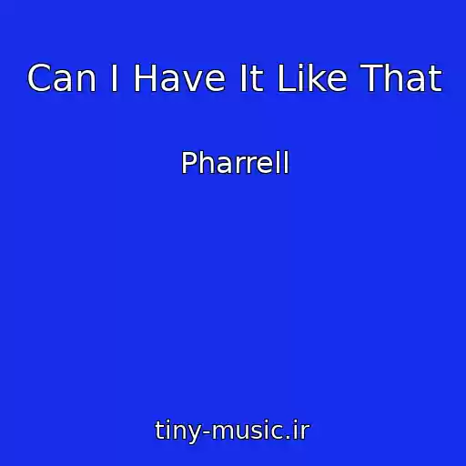 کاور آهنگ Can I Have It Like That از Pharrell