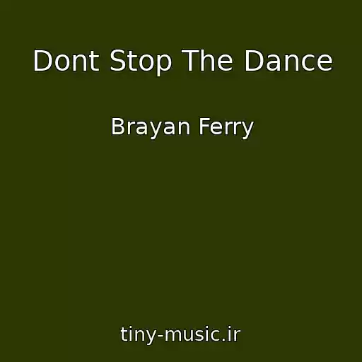 کاور آهنگ Dont Stop The Dance از Brayan Ferry