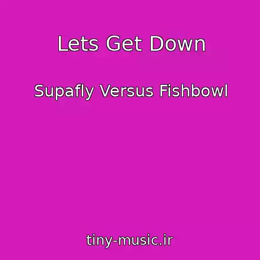 کاور آهنگ Lets Get Down از Supafly Versus Fishbowl